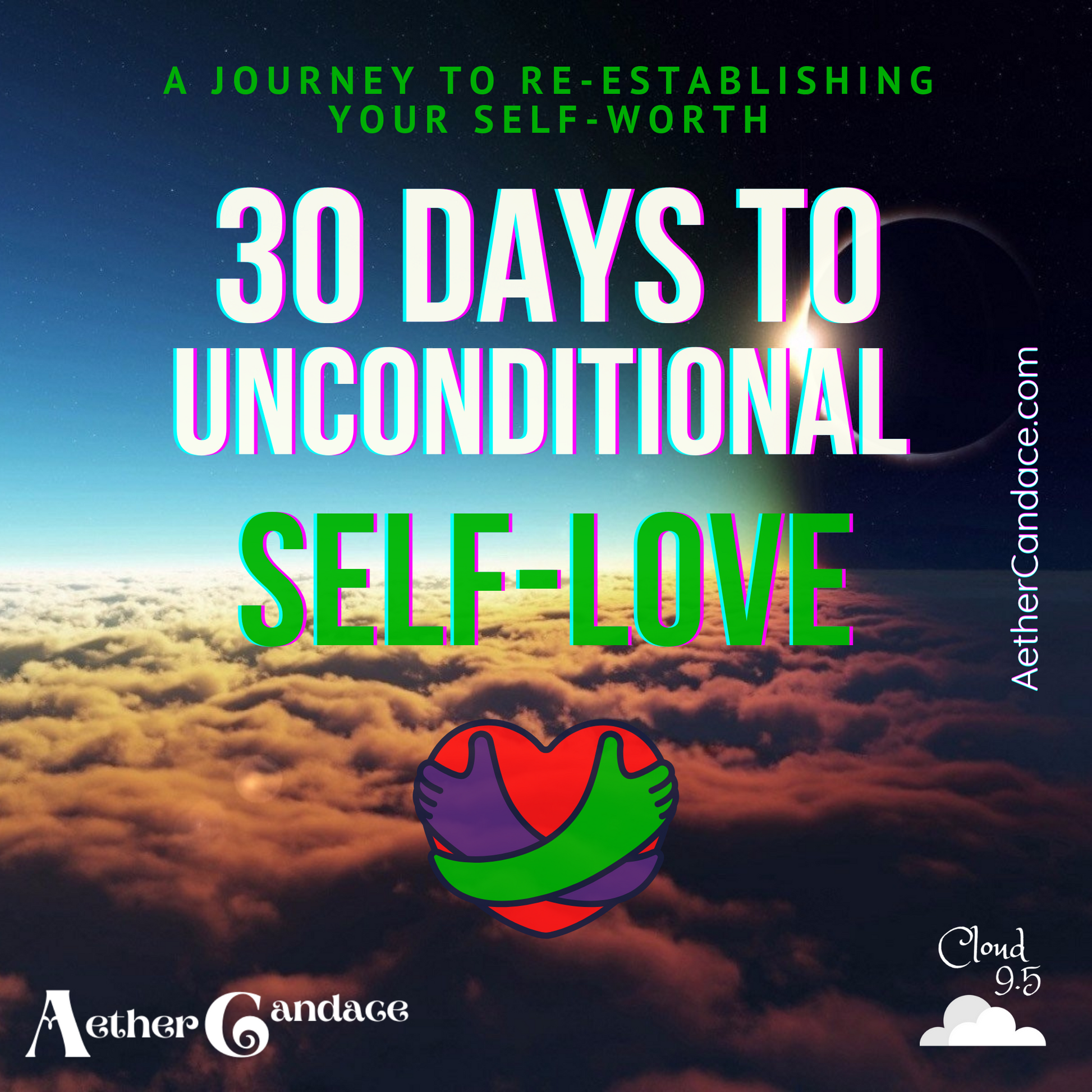 30 Days to Unconditional Self-Love - eBook | Cloud 9.5 - Metaphysical Products, Services and Retreats