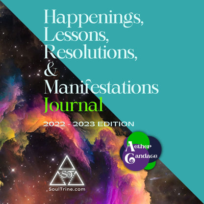 Happenings, Lessons, Resolutions, & Manifestations Journal 2022- 2023 Soul Trine